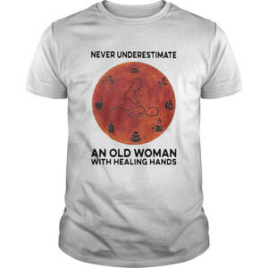 Never Underestimate An Old Woman With Healing Hands Shirt